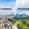 Chennai vs Hyderabad Where Should Renters and Homebuyers Invest 